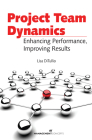 Project Team Dynamics: Enhamcing Performance, Improving Results By Lisa Ditullio Cover Image
