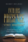 Into His Presence Study Questions: Tabernacle & the Priesthood By Bobby Holmes Cover Image