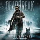 Deadbreak By Jorge Sanchez, James Fouhey (Read by) Cover Image