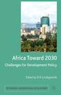 Africa Toward 2030: Challenges for Development Policy (Rethinking International Development) By E. Lundsgaarde (Editor) Cover Image