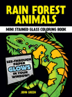 Rain Forest Animals Stained Glass Coloring Book (Dover Stained Glass Coloring Book) By John Green Cover Image