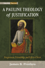 A Pauline Theology of Justification: Forgiveness, Friendship, and Life in Christ By James B. Prothro Cover Image
