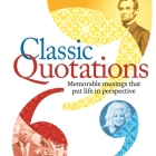 Classic Quotations: Memorable Musings That Put Life in Perspective Cover Image