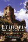 Ethiopia, the Unknown Land: A Cultural and Historical Guide Cover Image