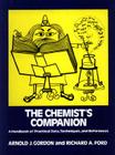 The Chemist's Companion: A Handbook of Practical Data, Techniques, and References By Arnold J. Gordon, Richard A. Ford Cover Image