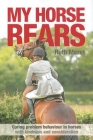 My Horse Rears: Curing Problem Behaviour in Horses with Kindness and Consideration By Ruth Mazet Cover Image