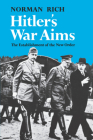 Hitler's War Aims: The Establishment of the New Order By Norman Rich Cover Image