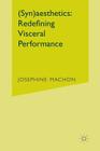 (Syn)Aesthetics: Redefining Visceral Performance By J. Machon Cover Image