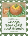 365 Cheesy Breakfast and Brunch Recipes: Keep Calm and Try Cheesy Breakfast and Brunch Cookbook Cover Image