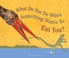 What Do You Do When Something Wants to Eat You? Cover Image