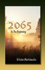 2065 in the Beginning By Krista G. Markowitz Cover Image
