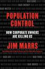 Population Control: How Corporate Owners Are Killing Us By Jim Marrs Cover Image