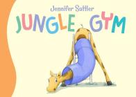 Jungle Gym By Jennifer Sattler, Jennifer Sattler (Illustrator) Cover Image