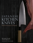 Japanese Kitchen Knives: Essential Techniques and Recipes By Hiromitsu Nozaki, Kate Klippensteen, Yasuo Konishi (Photographs by) Cover Image