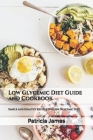 Low Glycemic Diet Guide and Cookbook: Simple and Healthy Recipes for Low Glycemic Diet By Patricia James Cover Image