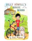 Billy Bewell's Magic Wand: A law of attraction story book for all ages By Zehra Mahoon Cover Image