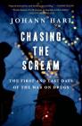 Chasing the Scream: The First and Last Days of the War on Drugs By Johann Hari Cover Image
