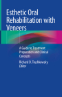 Esthetic Oral Rehabilitation with Veneers: A Guide to Treatment Preparation and Clinical Concepts By Richard D. Trushkowsky (Editor) Cover Image