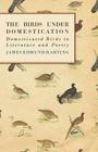 The Birds Under Domestication - Domesticated Birds in Literature and Poetry Cover Image
