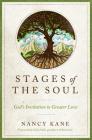 Stages of the Soul: God's Invitation to Greater Love By Nancy Kane, Chris Hall (Foreword by) Cover Image