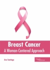 Breast Cancer: A Woman-Centered Approach By Ava Santiago (Editor) Cover Image