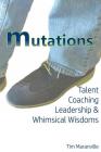 Mutations: Talent Coaching, Leadership, and Whimsical Wisdoms By Tim Maranville Cover Image