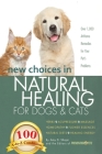 New Choices in Natural Healing for Dogs & Cats: Herbs, Acupressure, Massage, Homeopathy, Flower Essences, Natural Diets, Healing Energy By Amy Shojai Cover Image