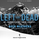 Left for Dead Lib/E: My Journey Home from Everest By Stephen G. Michaud (Contribution by), Roger Wayne (Read by), Beck Weathers Cover Image