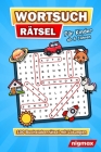 Wortsuchrätsel für Kinder ab 6 Jahren: 100 Buchstabenrätsel mit abwechslungsreichen Themen - Mit Lösungen - 5 Schwierigkeitsstufen - nigmax Rätselbuch By Nigmax Cover Image