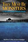 They Must Be Monsters: A Modern-Day Witch Hunt - The untold story of the McMartin Phenomenon: the longest, most expensive criminal case in U. Cover Image