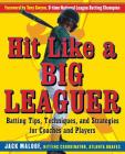 Hit Like a Big Leaguer: Batting Tips, Techniques, and Strategies for Coaches and Players Cover Image