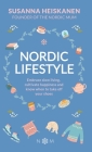 Nordic Lifestyle: Embrace Slow Living, Cultivate Happiness and Know When to Take Off Your Shoes By Susanna Heiskanen Cover Image
