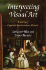 Interpreting Visual Art: A Survey of Cognitive Research about Pictures By Catherine Weir, Evans Mandes Cover Image