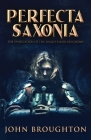 Perfecta Saxonia By John Broughton Cover Image