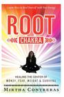 The Root Chakra: Healing the Center of Money, Fear, Weight and Survival: Learn How To Heal Yourself With Your Energy (The Healing Energ Cover Image