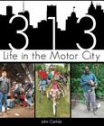 313: Life in the Motor City By John Carlisle Cover Image