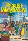 Pickled Watermelon By Esty Schachter, Alex Orbe (Illustrator) Cover Image