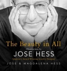 The Beauty in All: Observations by Jose Hess, America's Award-Winning Jewelry Designer Cover Image