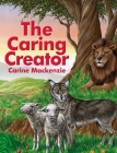The Caring Creator (Colour Books) By Carine MacKenzie Cover Image