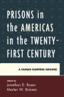 Prisons in the Americas in the Twenty-First Century: A Human Dumping Ground (Security in the Americas in the Twenty-First Century) By Jonathan D. Rosen (Editor), Marten W. Brienen (Editor), Astrid Arrarás (Contribution by) Cover Image