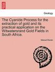 The Cyanide Process for the Extraction of Gold and Its Practical Application on the Witwatersrand Gold Fields in South Africa. Cover Image