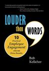 Louder Than Words: Ten Practical Employee Engagement Steps That Drive Results By Bob Kelleher Cover Image
