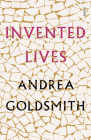 Invented Lives By Andrea Goldsmith Cover Image