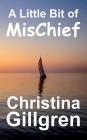 A Little Bit of MisChief By Christina Gillgren Cover Image