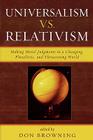 Universalism vs. Relativism: Making Moral Judgments in a Changing, Pluralistic, and Threatening World Cover Image