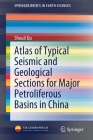 Atlas of Typical Seismic and Geological Sections for Major Petroliferous Basins in China (Springerbriefs in Earth Sciences) Cover Image