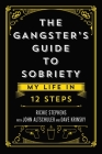 The Gangster's Guide to Sobriety: My Life in 12 Steps By Richie Stephens, John Altschuler (With), Dave Krinsky (With) Cover Image