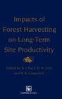 Impacts of Forest Harvesting on Long-Term Site Productivity By W. J. Dyck, D. W. Cole, N. B. Comerford Cover Image