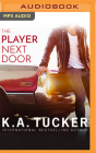 The Player Next Door By K. a. Tucker, Luci Christian Bell (Read by) Cover Image