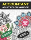 Accountant Adult Coloring Book: Funny Accountant Gift For Men and Women Student Graduation, Retirement, Appreciation Fun Gag Gift For Boss and Coworke Cover Image